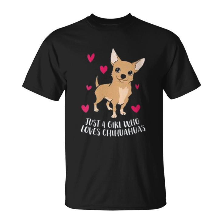 Just A Girl Who Loves Chihuahuas Cute Chihuahua T-shirt