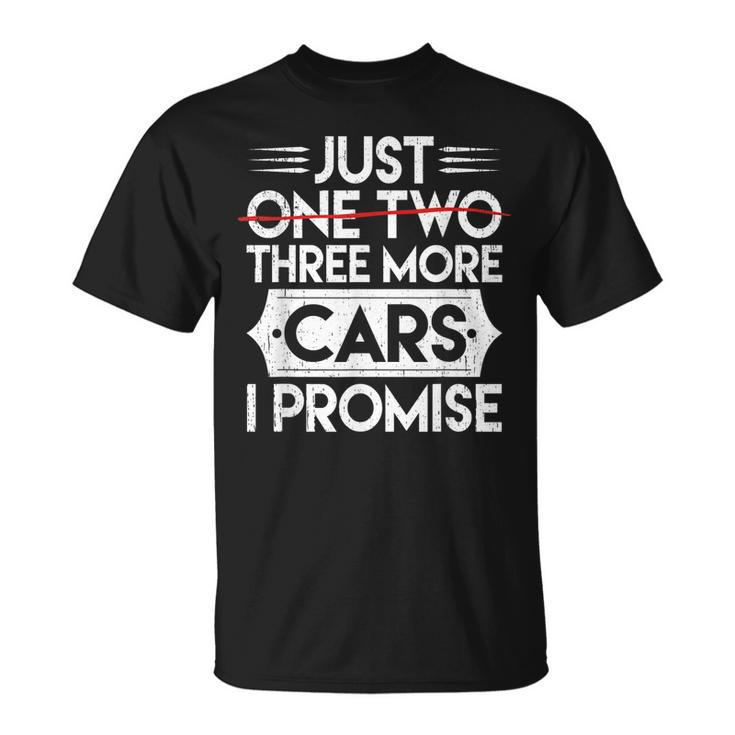 Just One Two Three More Cars I Promise Auto Engine Garage Unisex T-Shirt