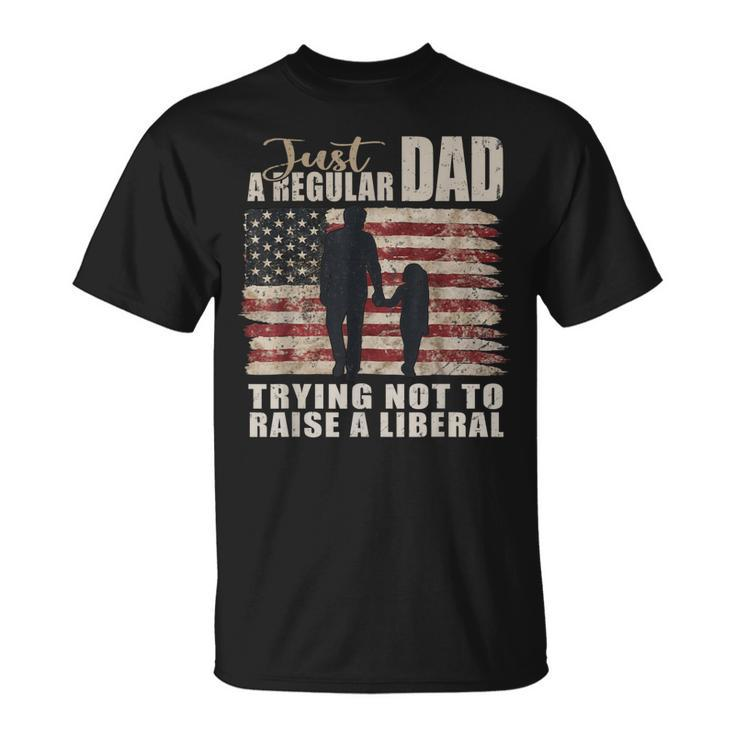 Mens Just A Regular Dad And Daughter Trying Not To Raise Liberals T-Shirt