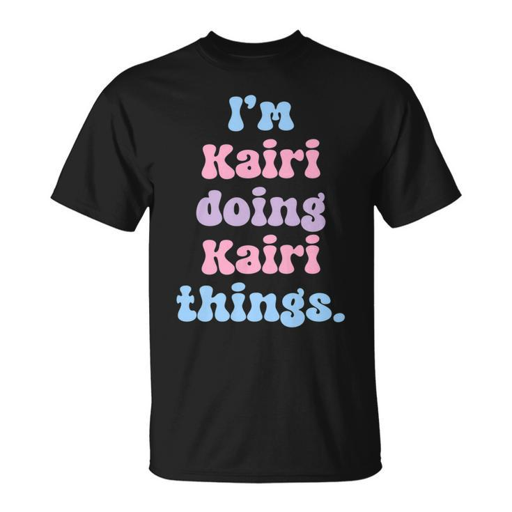 Im Kairi Doing Kairi Things Name T-Shirt