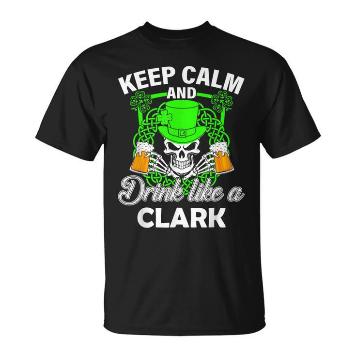 Keep Calm And Drink Like A Clark St Patricks Day Lucky T-Shirt