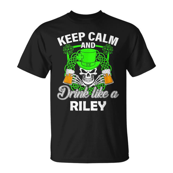 Keep Calm And Drink Like A Riley St Patricks Day Lucky T-Shirt
