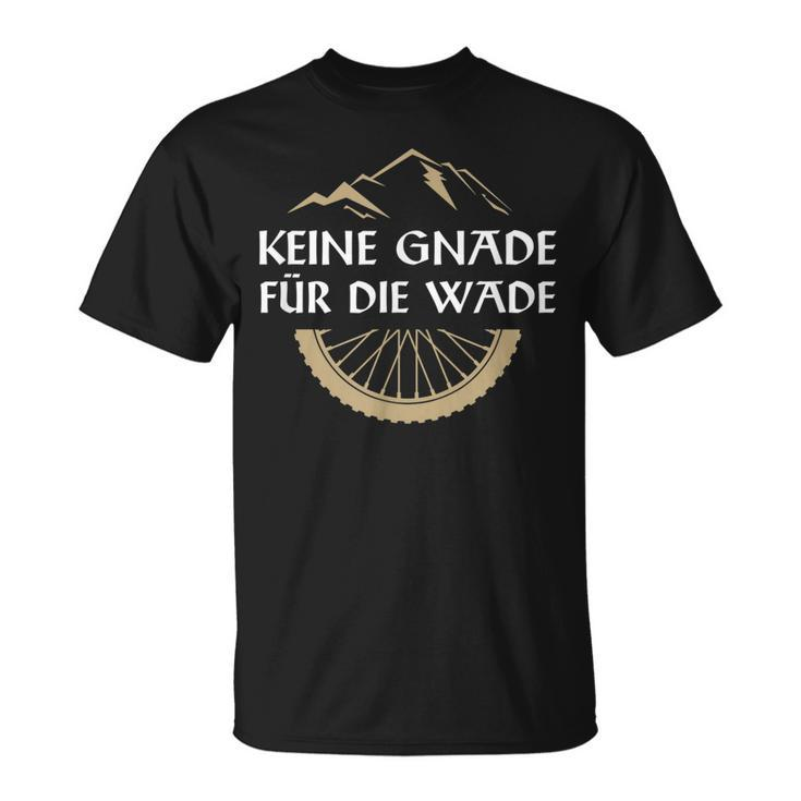 Keine Gnade Für Die Wade I Mountainbike Mtb Downhill Biker T-Shirt