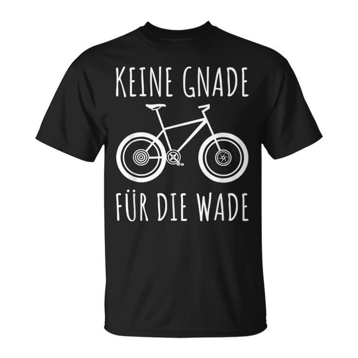 Keine Gnade Für Die Wade Mtb Mountainbike Radfahrer Geschenk T-Shirt
