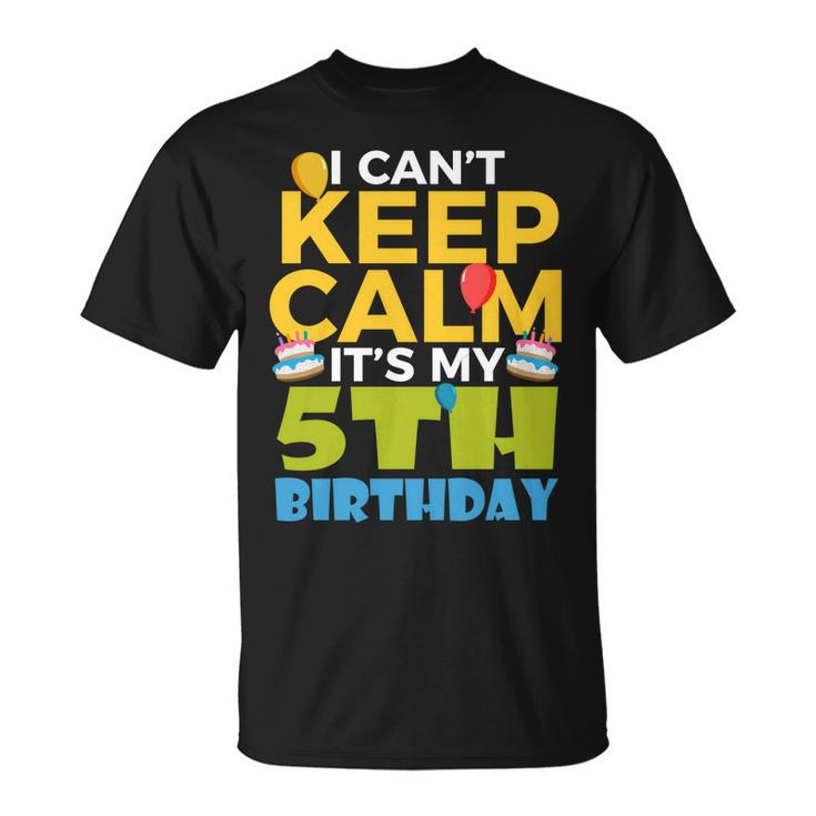 Kids 5Th Birthday Shirt Boy I Cant Keep Calm Its My 5 Birthday Unisex T-Shirt