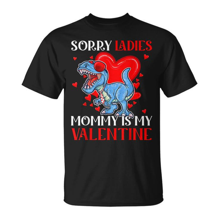 Kids Sorry Ladies Mommy Is My Valentine Trex Mom Toddler Boy T-Shirt