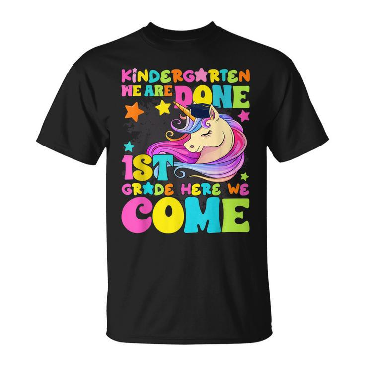 Kindergarten We Are Done 1St Grade Here We Come Cute Unicorn  Unisex T-Shirt