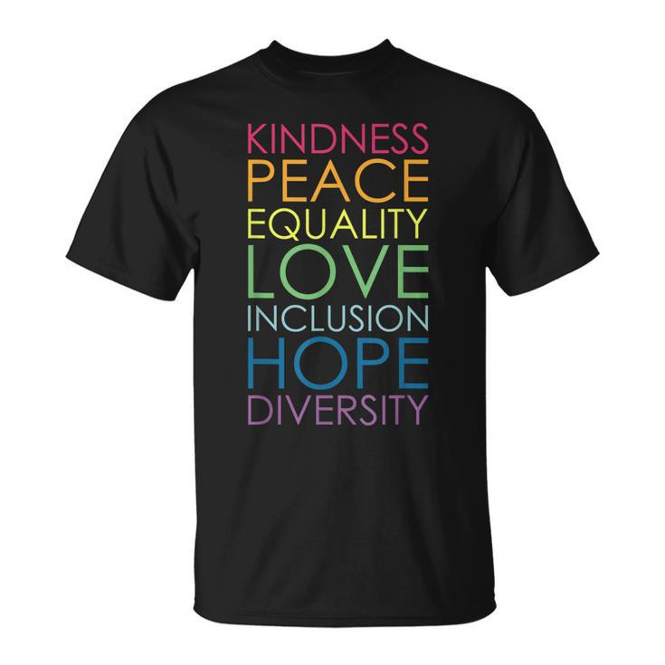 Kindness Peace Equality Love Inclusion Hope Diversity  Unisex T-Shirt