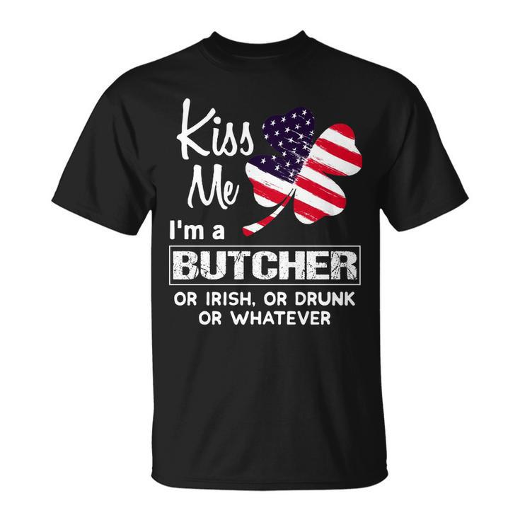 Kiss Me I Am A Butcher Irish Shamrock St Patricks Day 2021 Saying Job Title T-shirt