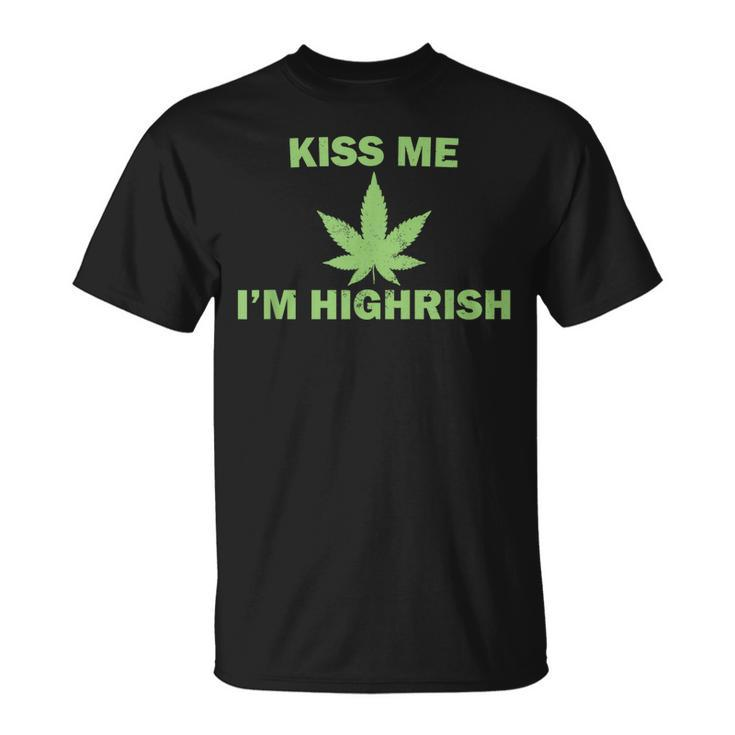 Kiss Me Im Highrish Funny St Patricks Day  Unisex T-Shirt