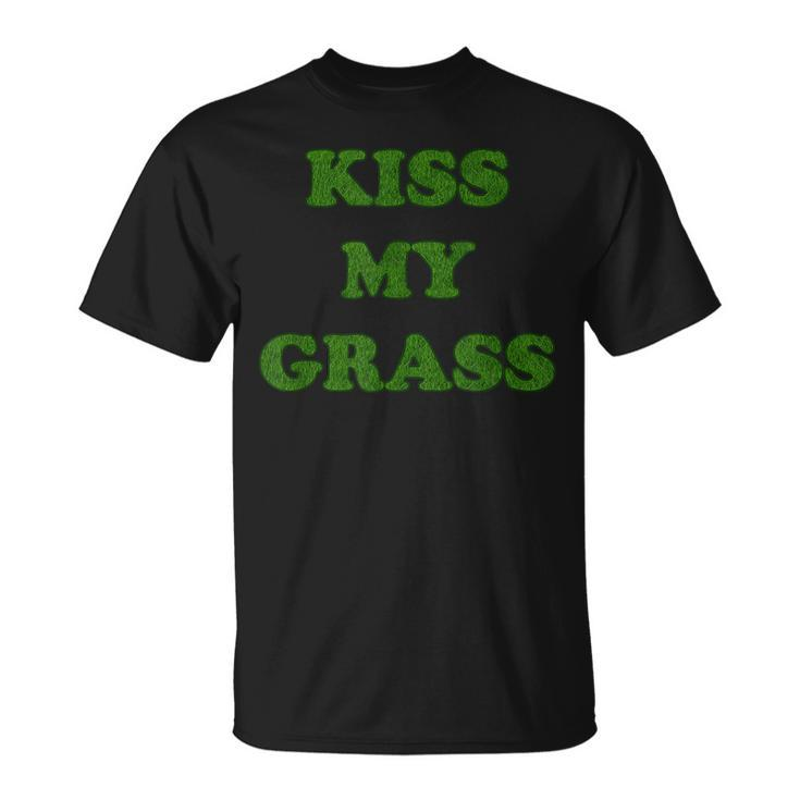 Kiss My Grass Father Dad Mowing Yard Work Landscaping Weeds Unisex T-Shirt