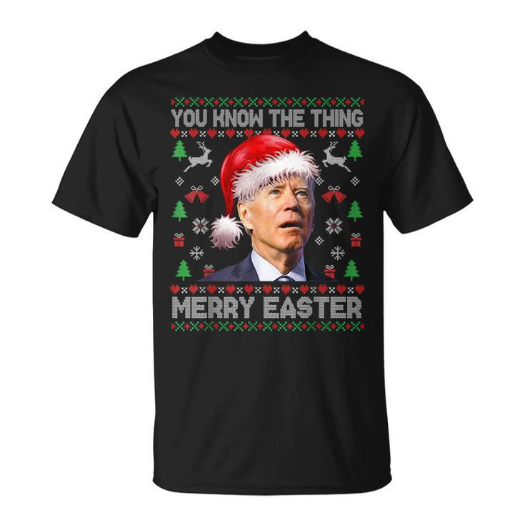 You Know The Thing Merry Easter Santa Biden Ugly Christmas T-Shirt