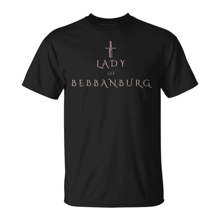 Lady Of Bebbanburgh – Last Kingdom Uhtred Tlk History Gift  Unisex T-Shirt