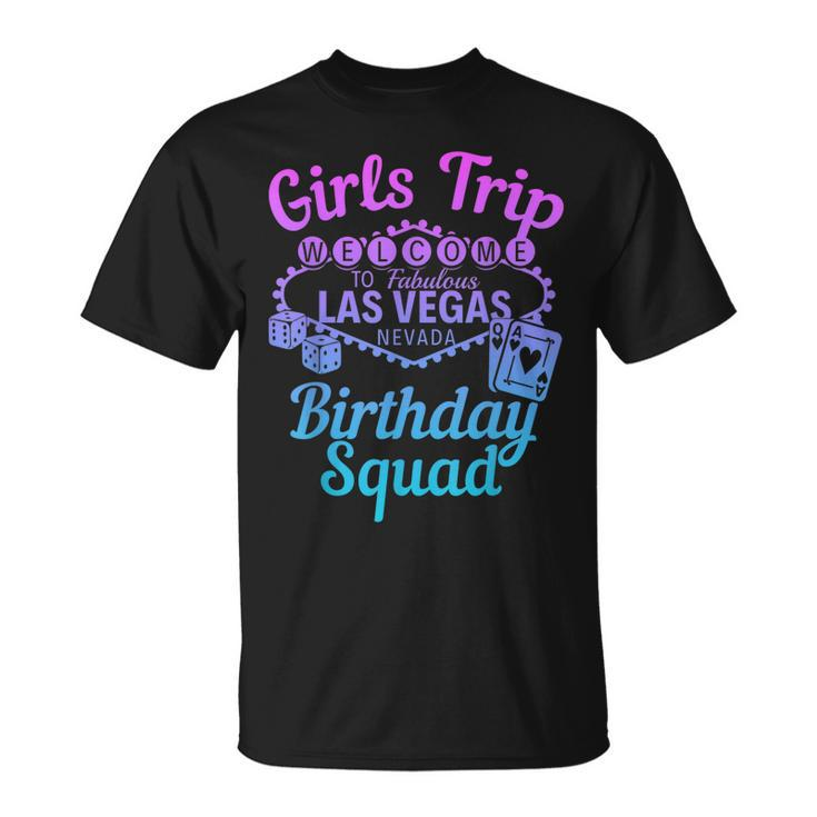 Las Vegas Birthday Party Girls Trip Vegas Birthday Squad  Unisex T-Shirt