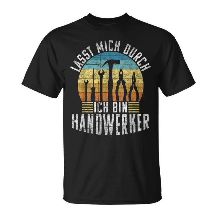 Lasst Mich Durch Ich Bin Handwerker Lustiges Handwerk T-Shirt