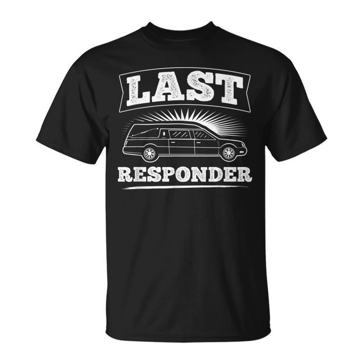 Last Responder Funeral Director Mortician T-shirt