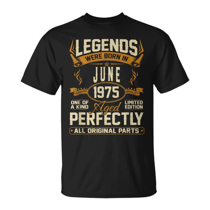 Legends Were Born In June 1975 T-Shirt