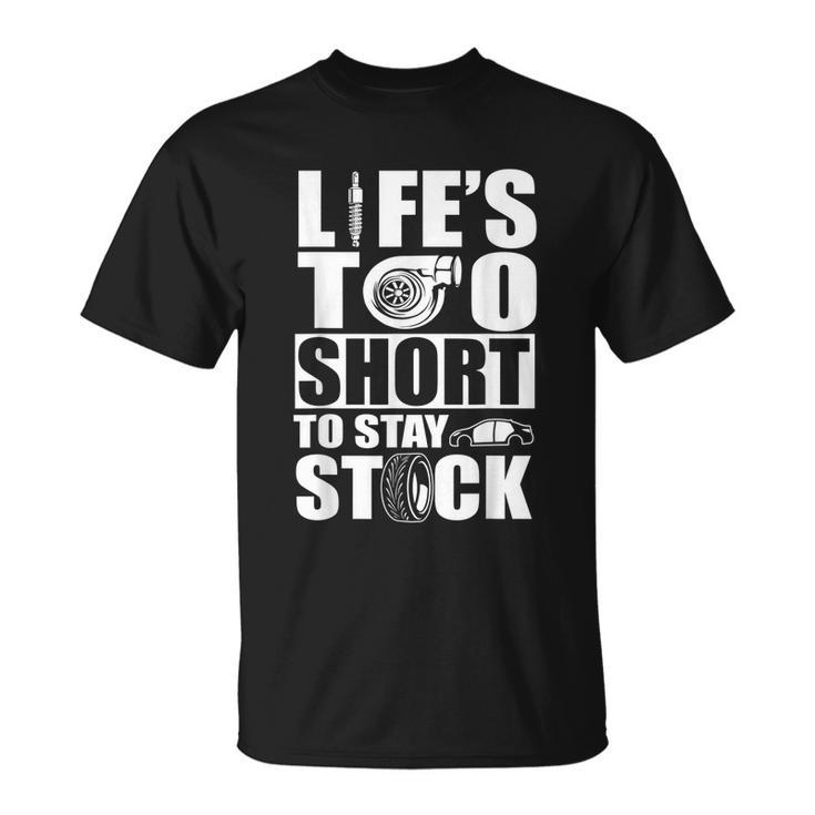 Life Is Too Short To Stay Stock Car Lover Unisex T-Shirt