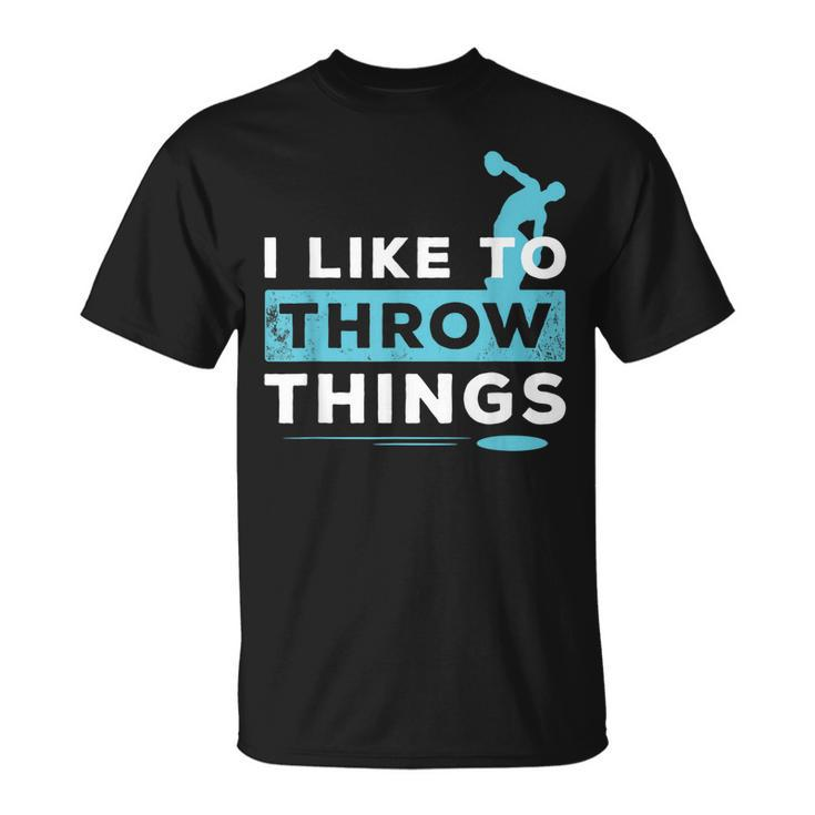 Like To Throw Things Track Field Discus Athlete  Unisex T-Shirt