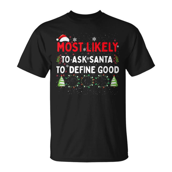 Most Likely To Ask Santa To Define Good Family Christmas V2T-shirt