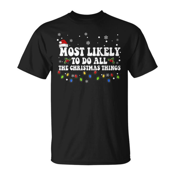 Most Likely To Do All The Christmas Things Saying V2 T-Shirt