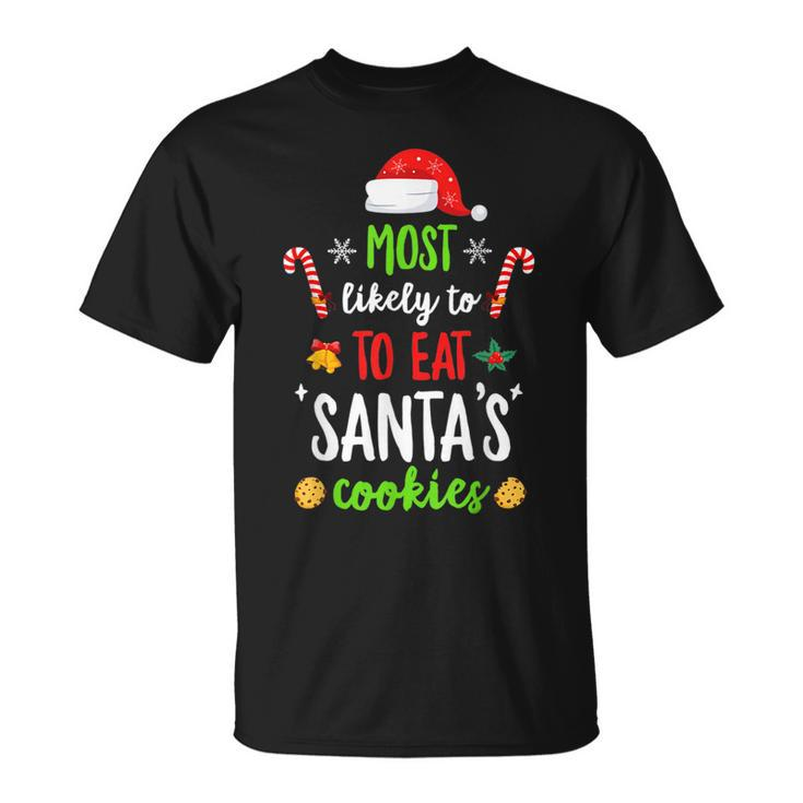 Most Likely To Eat Santas Cookies Family Christmas Holiday V5T-shirt