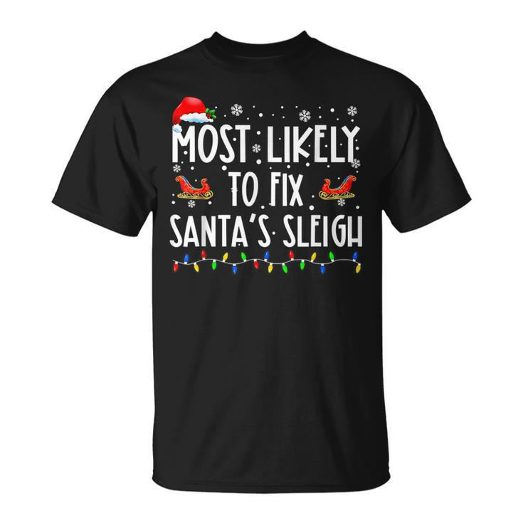 Most Likely To Fix Santa Sleigh Christmas Believe Santa V3T-shirt