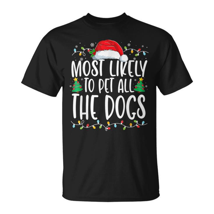 Most Likely To Pet All The Dogs Christmas Dog Lovers T-shirt