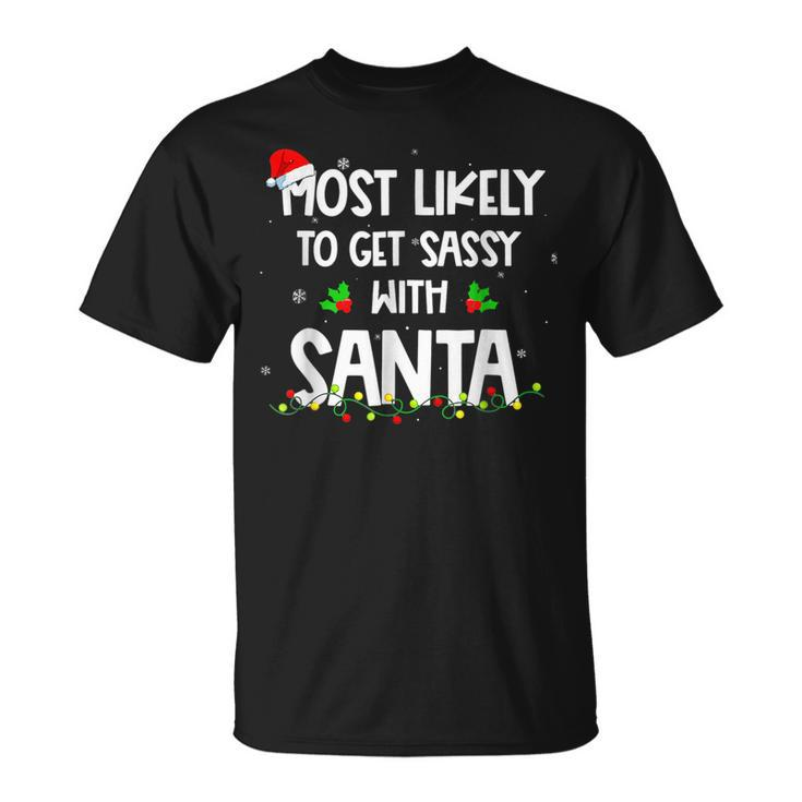 Most Likely To Get Sassy With Santa Christmas Xmas T-shirt