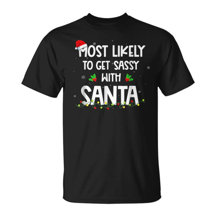 Most Likely To Get Sassy With Santa Family Christmas V6T-shirt