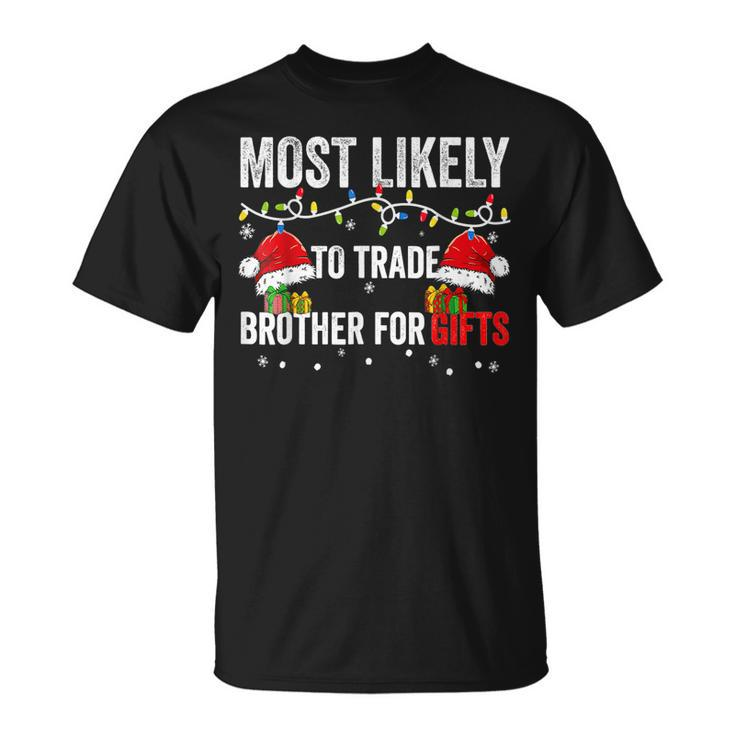 Most Likely To Shake Trade Brother For Christmas T-shirt