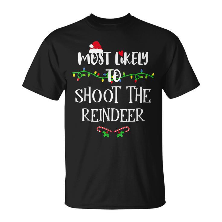 Most Likely To Shoot The Reindeer Christmas Family Group T-shirt