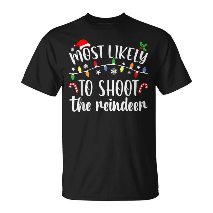 Most Likely To Shoot To Reindeer Christmas Family Matching V2T-shirt