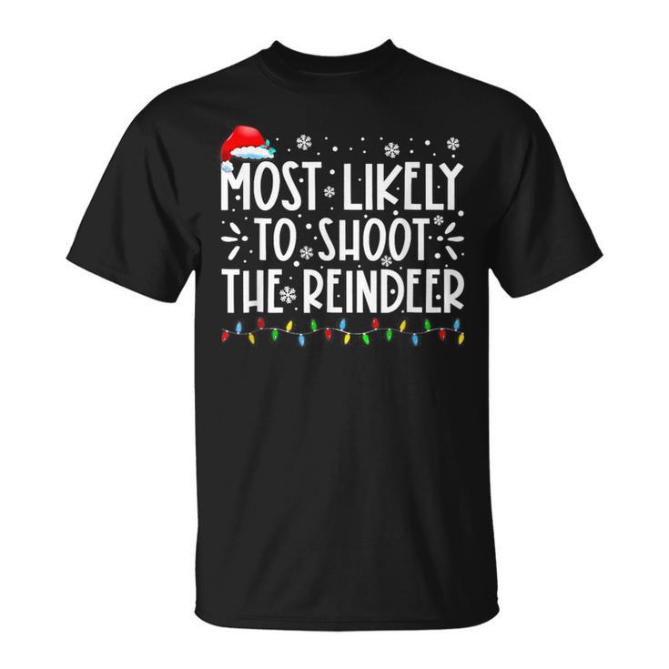 Most Likely To Shoot The Reindeer Family Christmas Holiday V2T-shirt