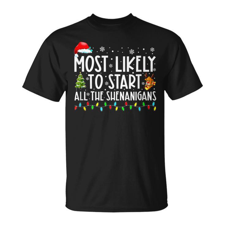 Most Likely To Start All The Shenanigans Most Likely To Xmas T-shirt