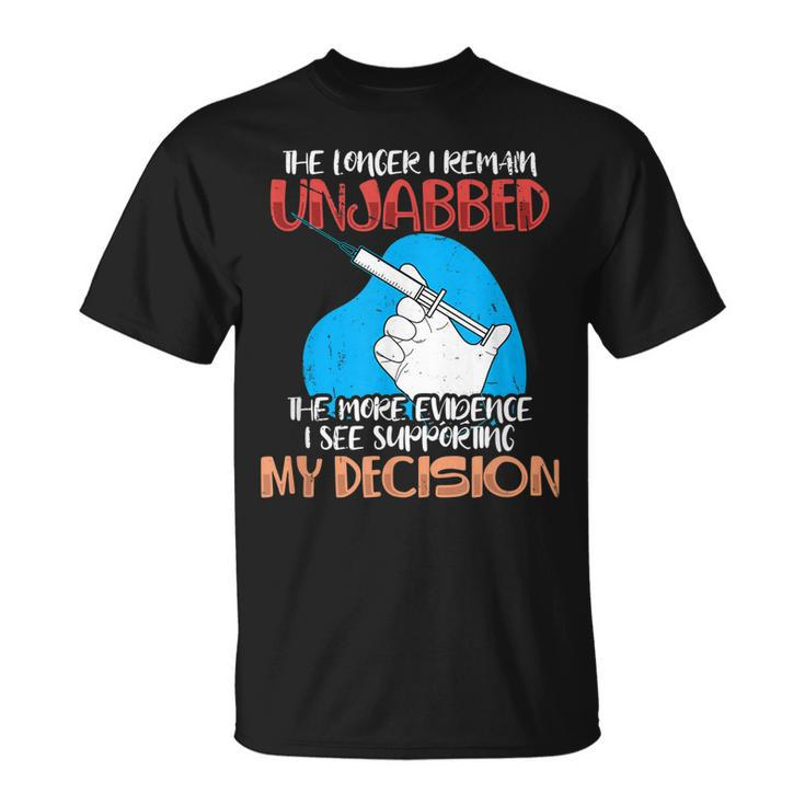 The Longer I Remain Unjabbed The More Evidence T-Shirt