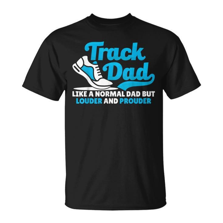 Loud And Proud Track Dad Loves Field Sports Unisex T-Shirt