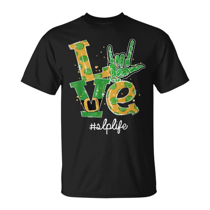 Love I Love You Sign Language Slp Life St Patricks Day Unisex T-Shirt