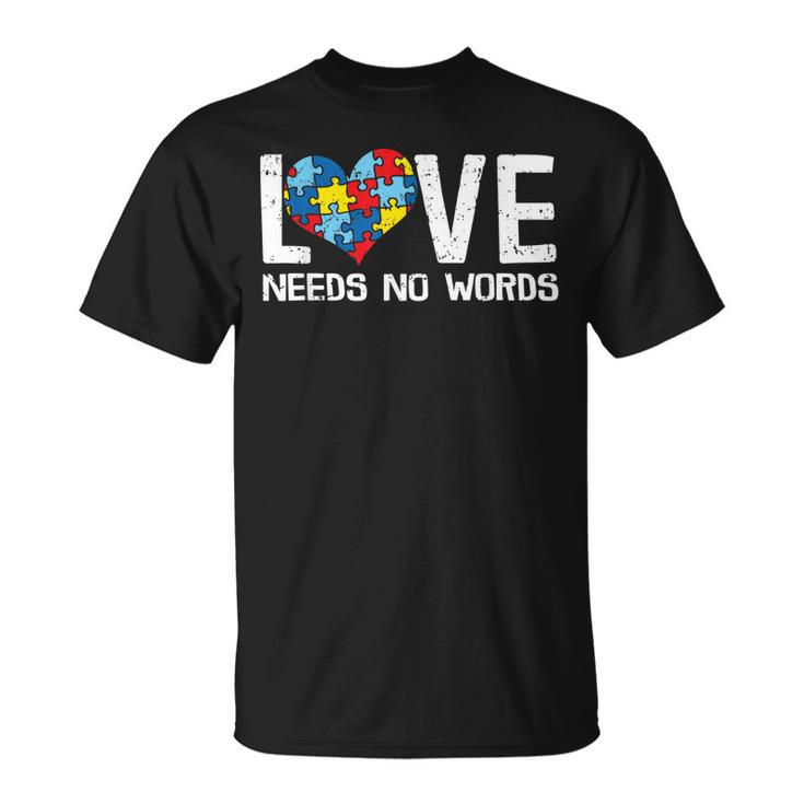 Love Needs No Words Autism Puzzle Heart Wear Your Blue April  Unisex T-Shirt