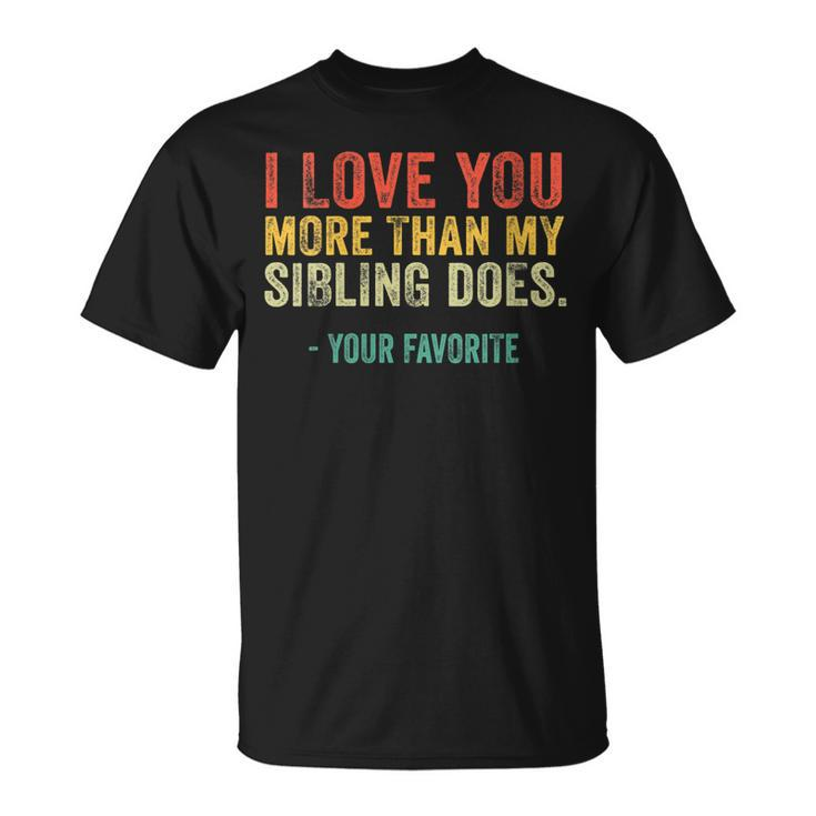 Womens I Love You More Than My Sibling Does Mom Dad Retro Vintage T-Shirt