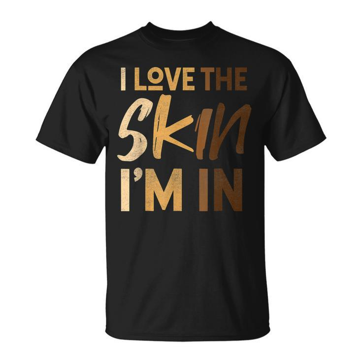 Love The Skin Im In Quote Black History Month Motivational T-Shirt