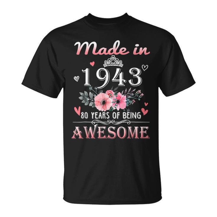 Made In 1943 Floral 80 Year Old 80Th Birthday Gifts Women  Unisex T-Shirt