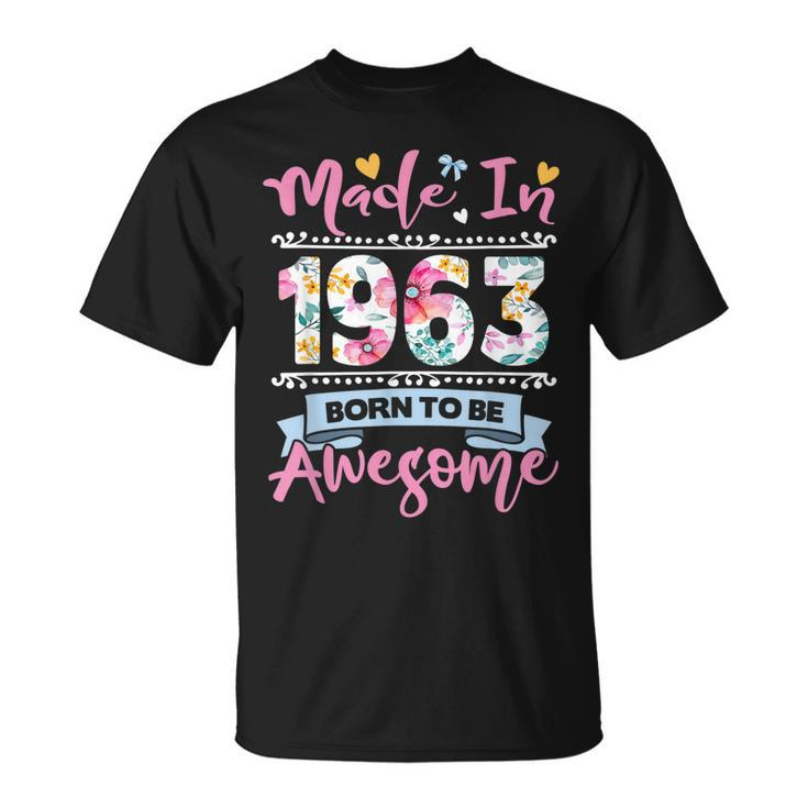 Made In 1963 Floral 60Th Birthday Gifts Women 60 Year Old  Unisex T-Shirt