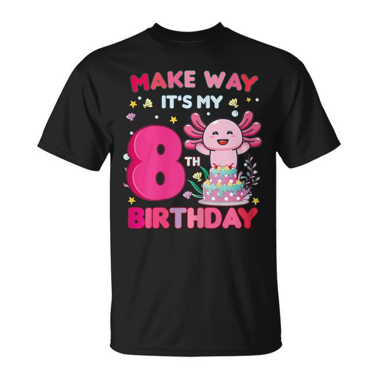 Make Way Its My 8Th Birthday Cute Axolotl 8Th Birthday Girl  Unisex T-Shirt