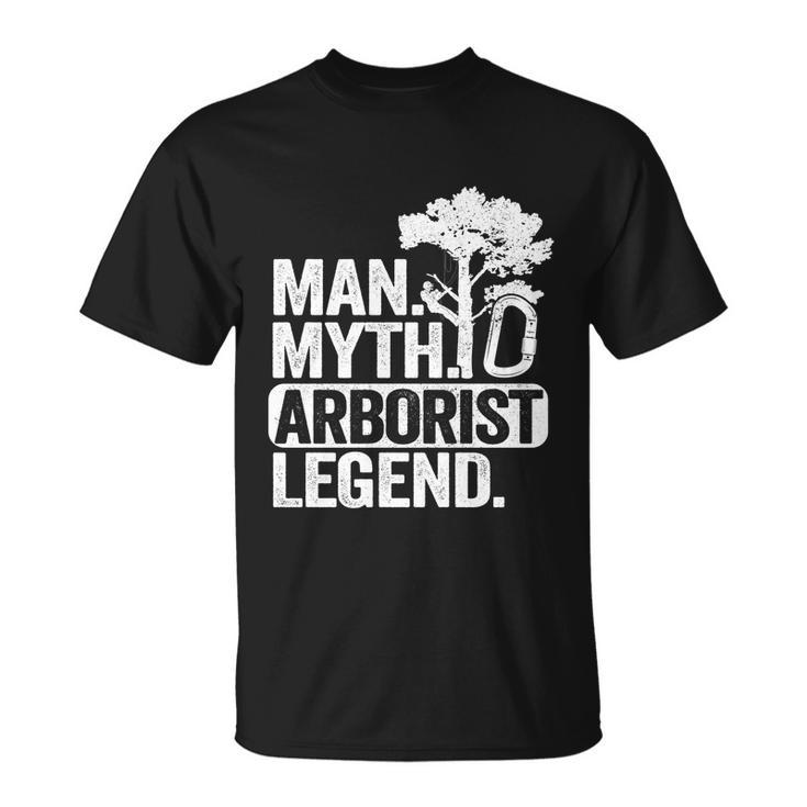 Man Myth Arborist Legend Tree Climbing Dad Funny Arborist Gift Unisex T-Shirt