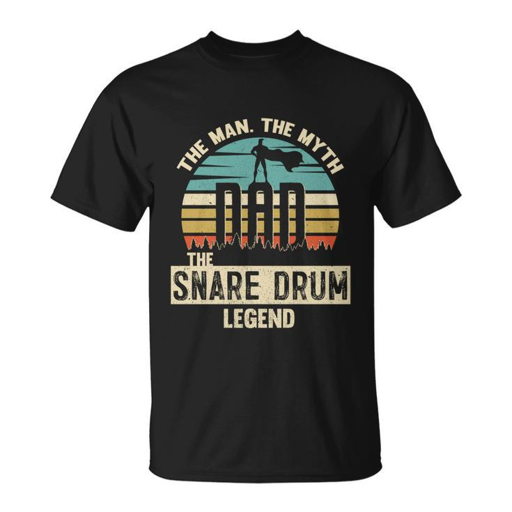 Man Myth Legend Dad Snare Drum Amazing Drummer Gift Unisex T-Shirt
