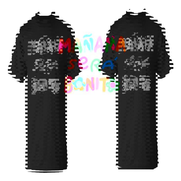 Mañana Será Bonito Tomorrow Will Be Beautiful Unisex T-Shirt