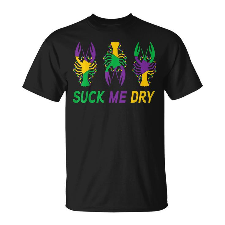 Mardi Gras Outfit Suck Me Dry Crawfish Carnival Party T-shirt