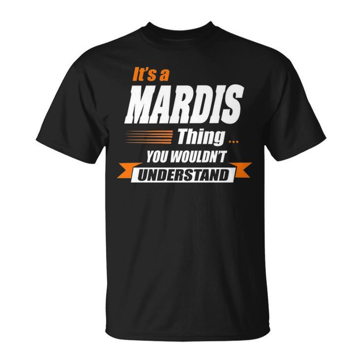 Mardis Name Gift Its A Mardis Thing Unisex T-Shirt