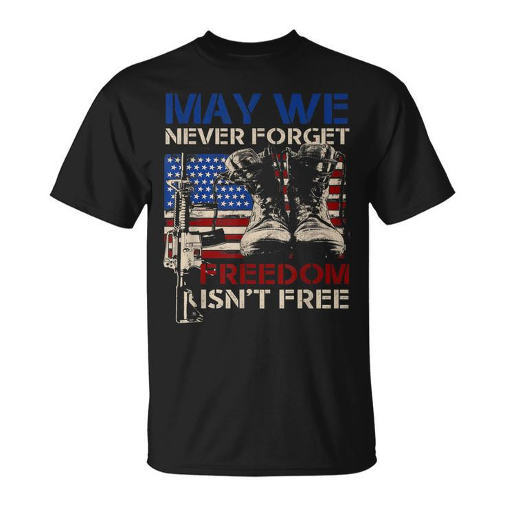 May We Never Forget Freedom Isnt Free Veterans Day T-Shirt